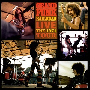 Grand Funk Railroad Live: The 1971 Tour